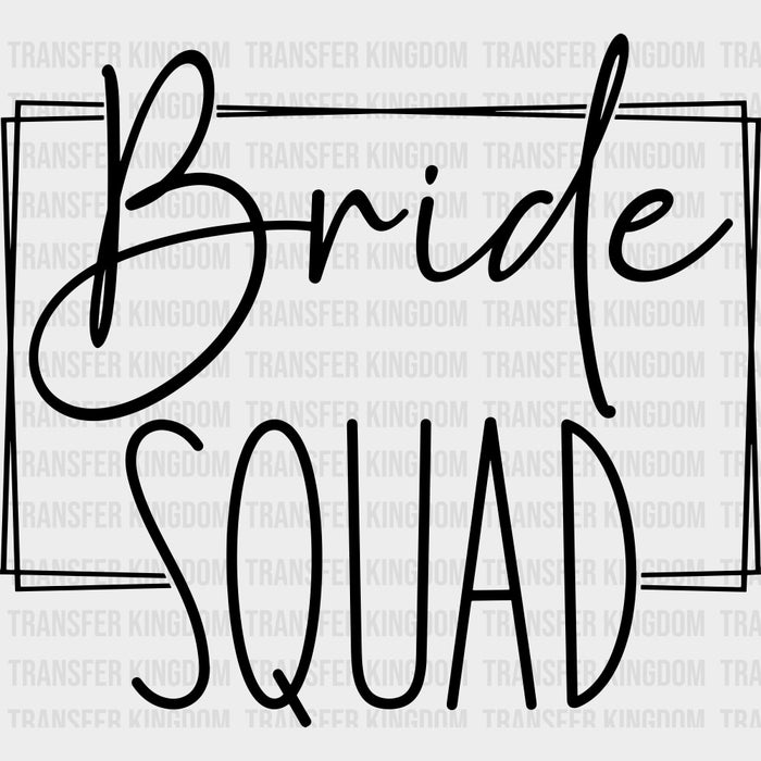 Bride Squad, Cursive B&W - Wedding Crew DTF Transfers