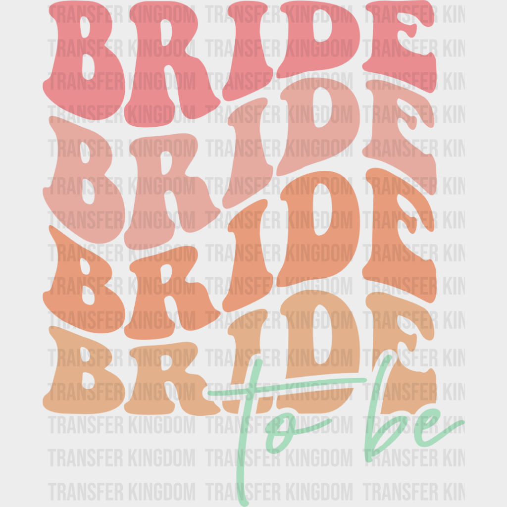 Bride To Be - Bachelorette Iron On Dtf Transfer