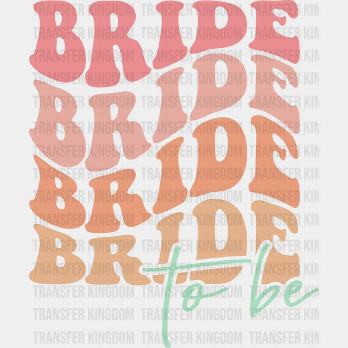 Bride To Be - Bachelorette Iron On DTF Transfer