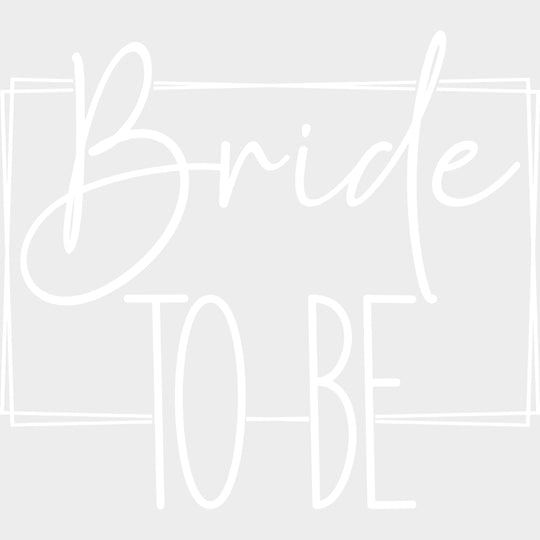 Bride To Be, Cursive B&W - Wedding Crew DTF Transfers transfer-kingdom Light Color Design (See Imaging)