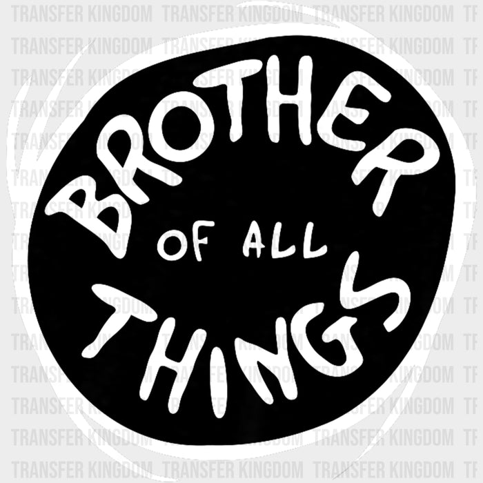 Brother Of All Things - Brother DTF Transfers