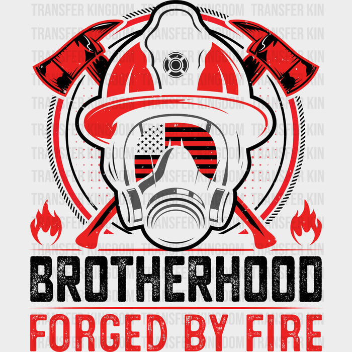 Brotherhood Forged By Fire - Fire Department DTF Transfers