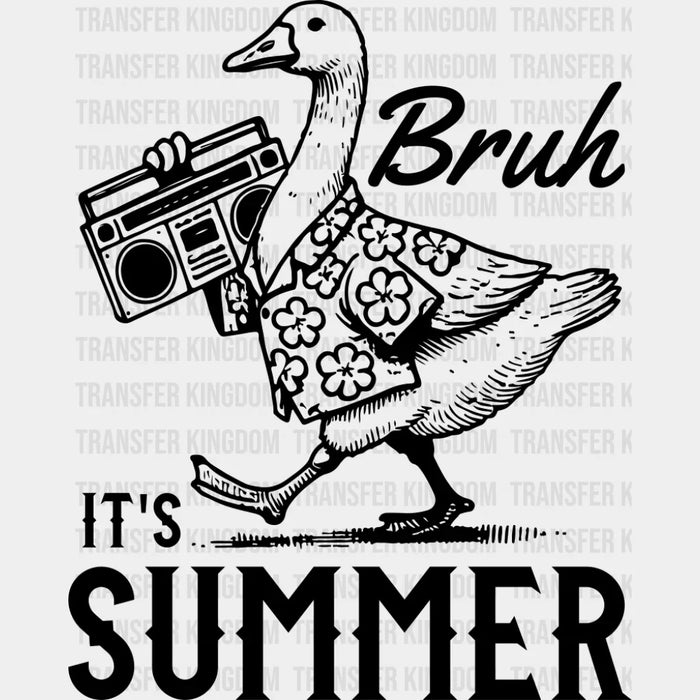 Bruh It's Summer Goose - Summer DTF Transfer