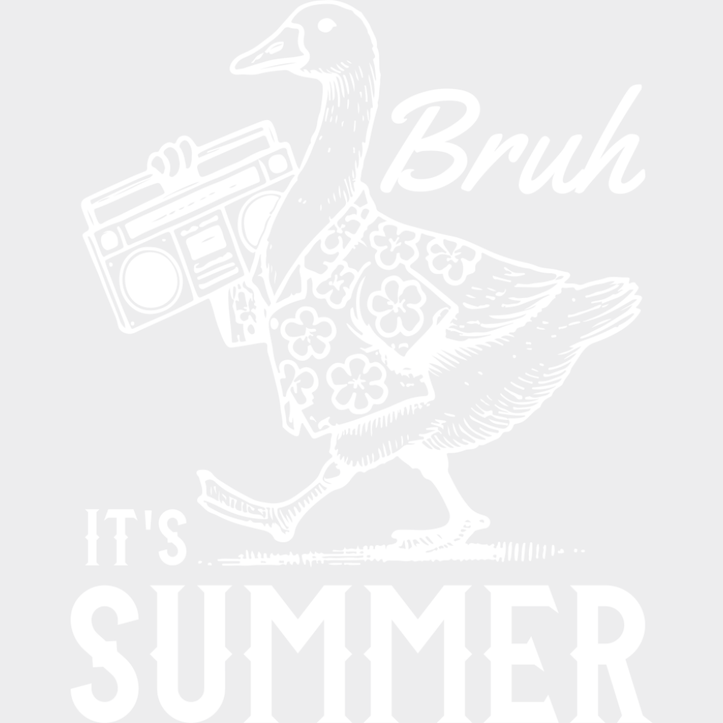 Bruh It’s Summer Goose - Summer DTF Transfer Adult Unisex - S & M (10’’) / Light Color Design (See Imaging)