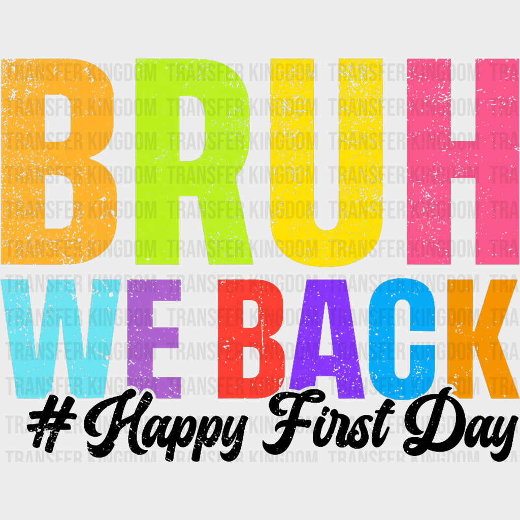 Bruh We Back Happy First Day - First Day Of School DTF Transfers Adult Unisex - S & M (10’’) / Dark Color Design (See