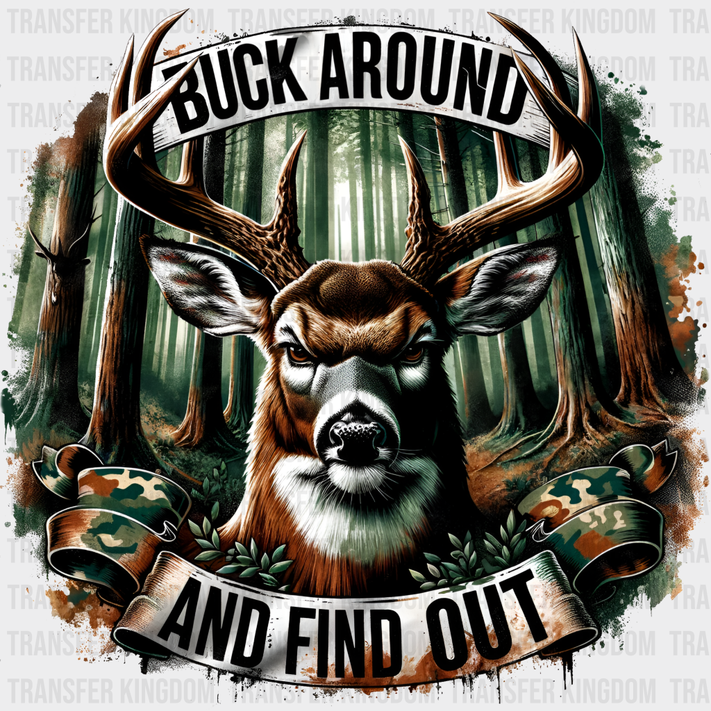 Buck Around And Find Out Design - Hunting Dtf Heat Transfer Unisex S & M (10’) / Dark Color See