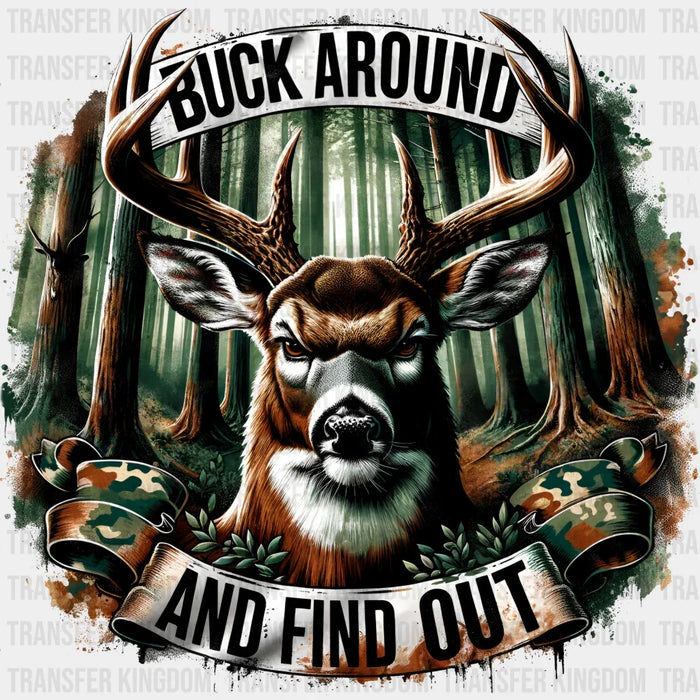 Buck Around And Find Out  Design - Hunting DTF heat transfer