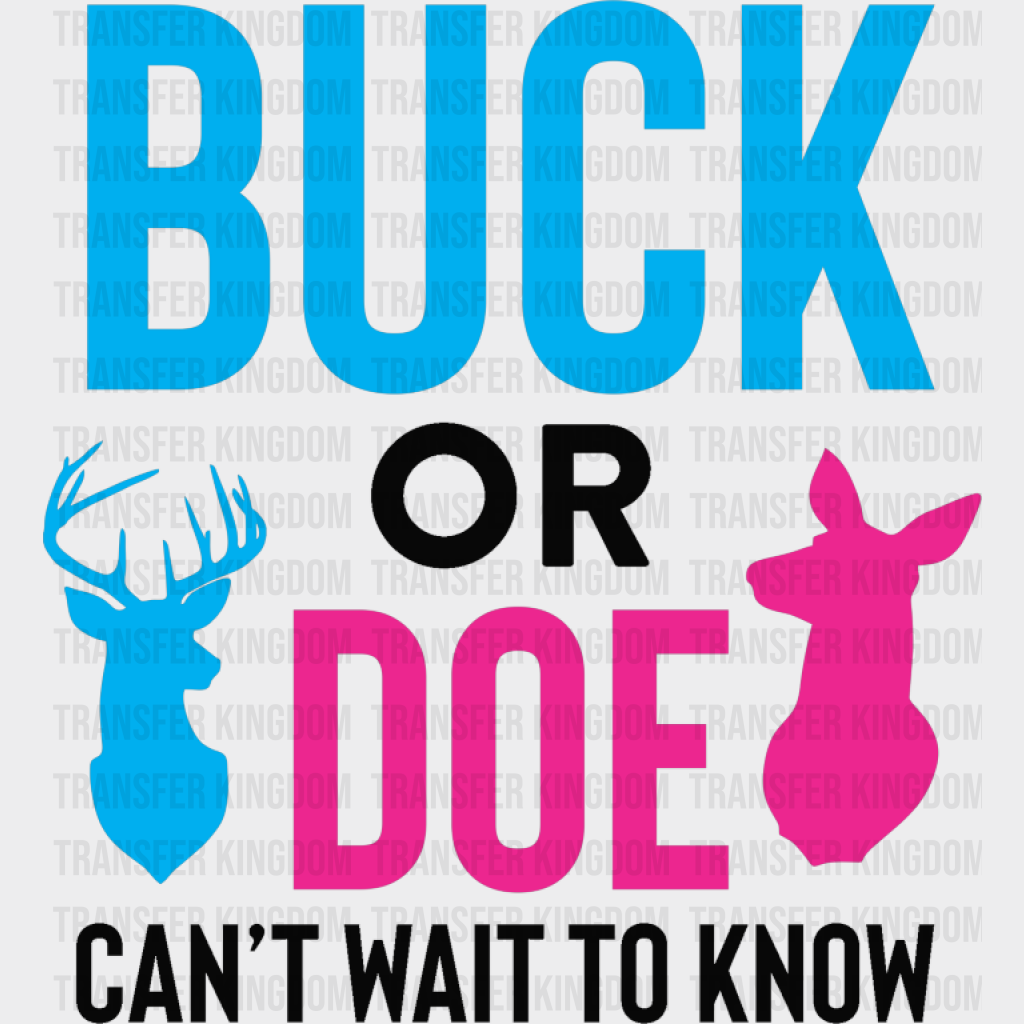 Buck Or Doe Can’t Wait To Know - Gender Reveal DTF Transfer