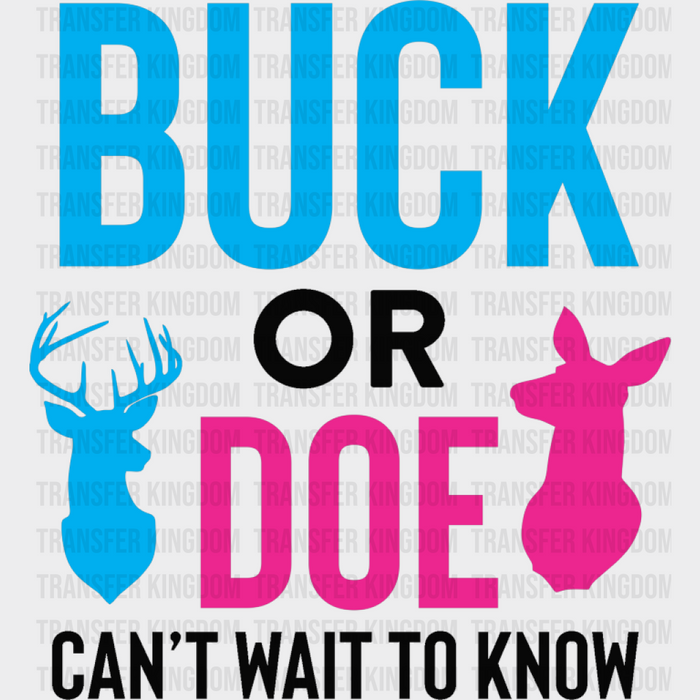 Buck Or Doe Can't Wait To Know - Gender Reveal DTF Transfer