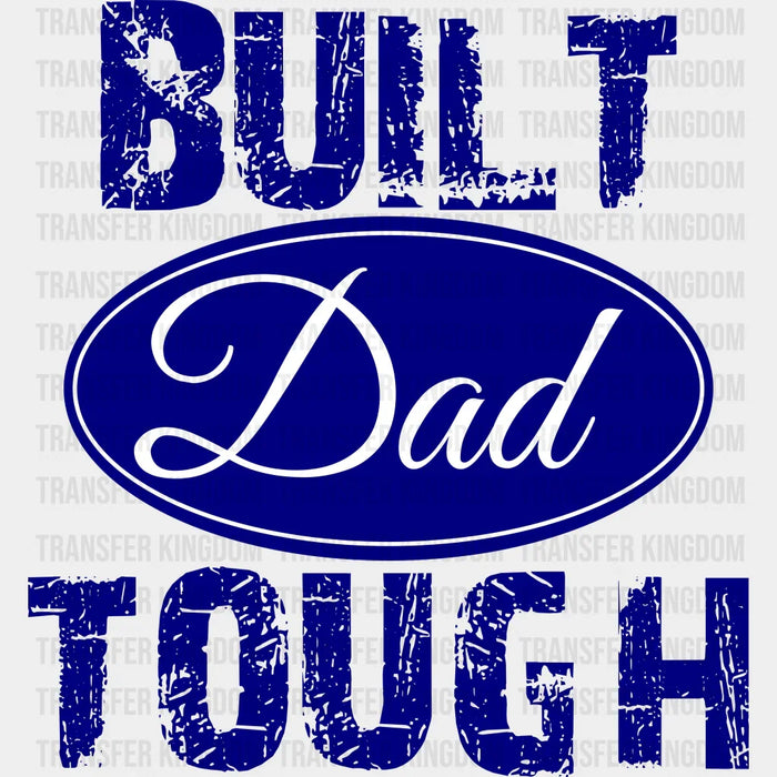 Built Dad Though Father's Day DTF Transfer