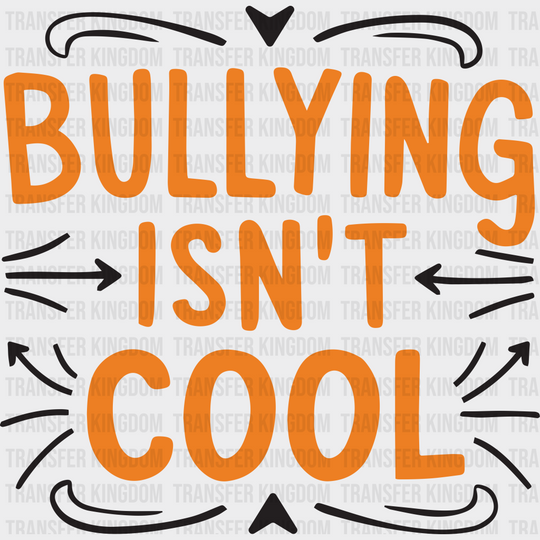 Bullying Isn’t Cool - Anti Iron On Dtf Transfer Unisex S & M (10’’) / Dark Color Design See Imaging