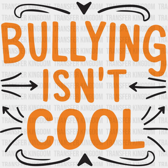 Bullying Isn't Cool - Anti Bullying Iron On DTF Transfer