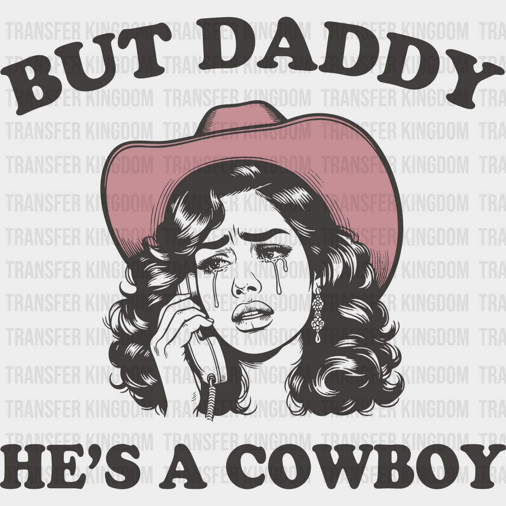 But Daddy He's A Cowboy - Valentine's Day DTF Transfers transfer-kingdom Dark Color Design (See Imaging)