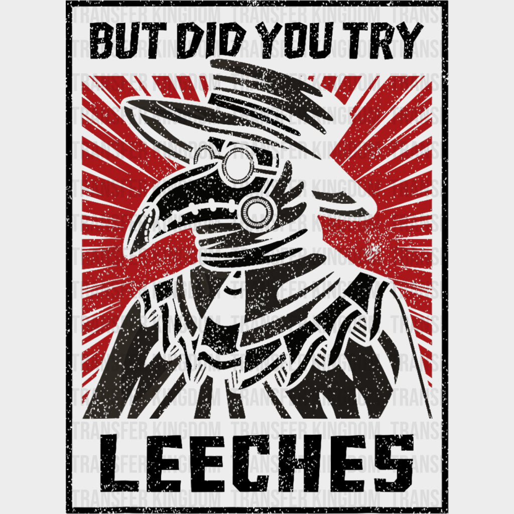 But Did You Try Leeches - Medical School DTF Transfers transfer-kingdom Dark Color Design (See Imaging)