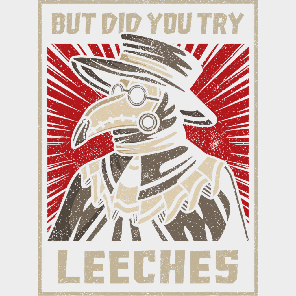 But Did You Try Leeches - Medical School DTF Transfers transfer-kingdom Light Color Design (See Imaging)