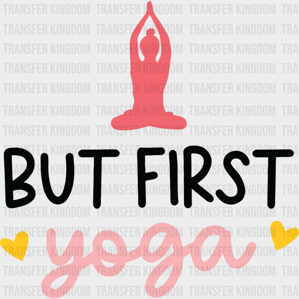 But First Yoga Pink Design - Yoga DTF Transfer Adult Unisex - S & M (10’’) / Dark Color Design (See Imaging)