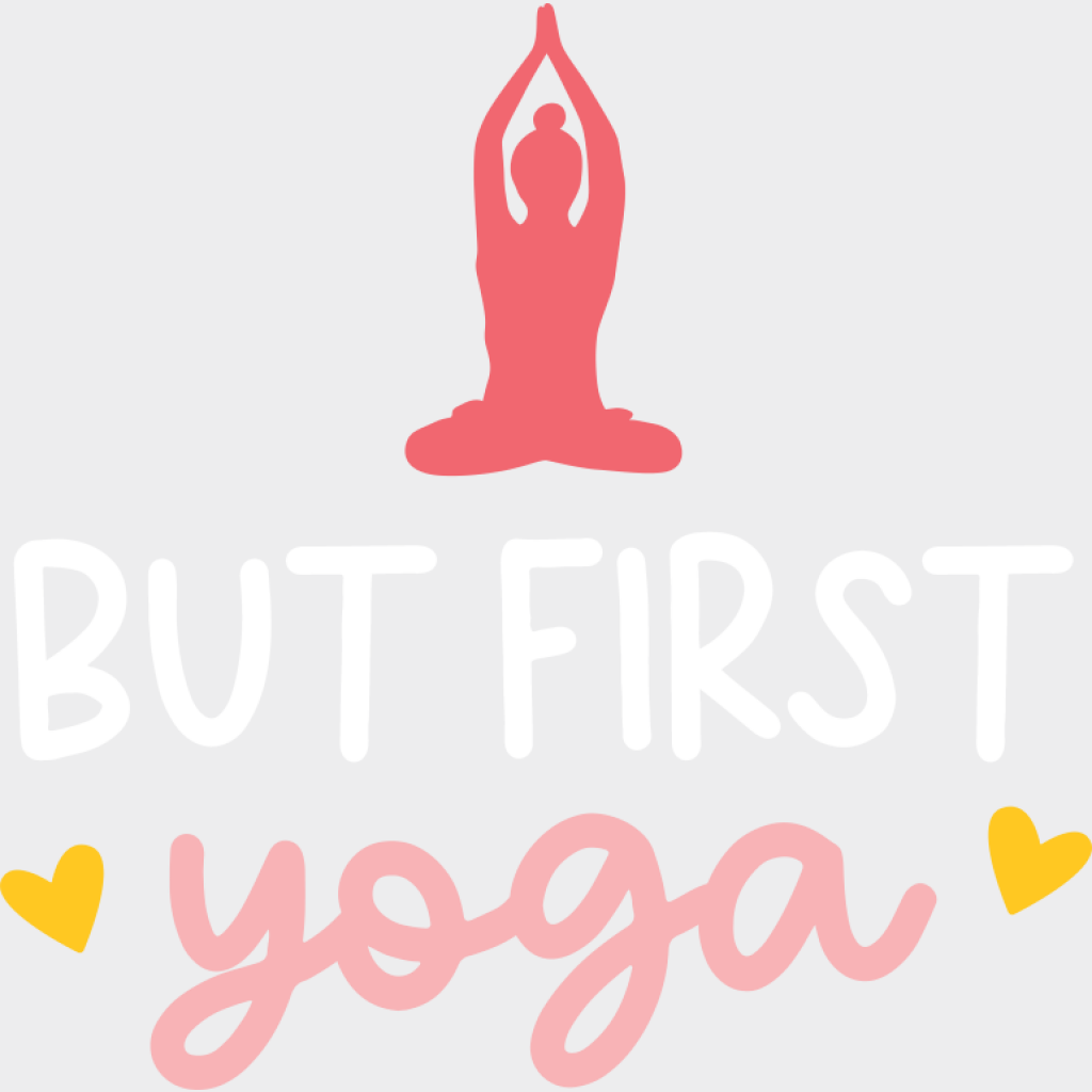 But First Yoga Pink Design - Yoga DTF Transfer Adult Unisex - S & M (10’’) / Light Color Design (See Imaging)