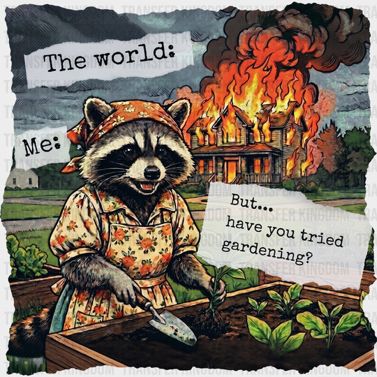 But Have You Tried Gardening - Gardening DTF Transfers