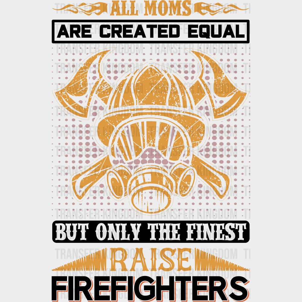 But Only The Finest Raise Firefighters - Fire Department DTF Transfers transfer-kingdom Dark Color Design (See Imaging)