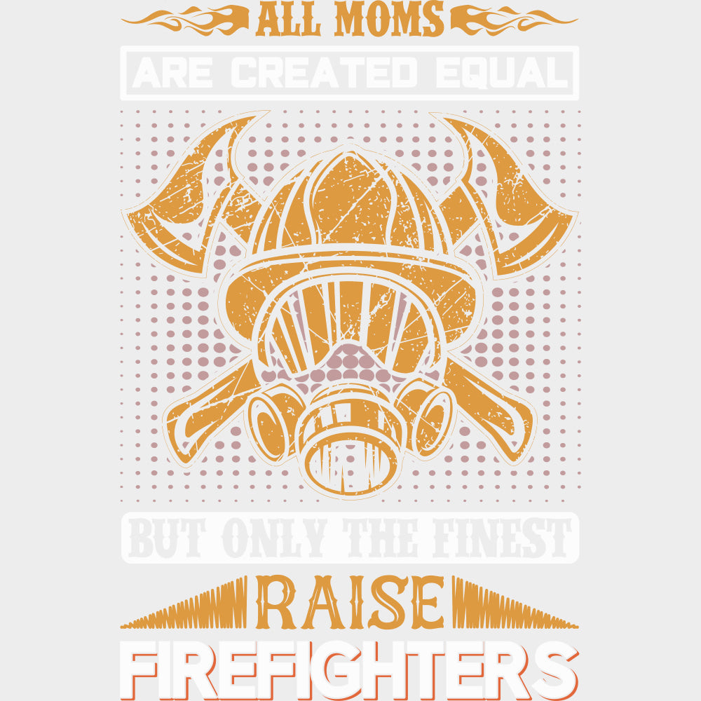 But Only The Finest Raise Firefighters - Fire Department DTF Transfers transfer-kingdom Light Color Design (See Imaging)