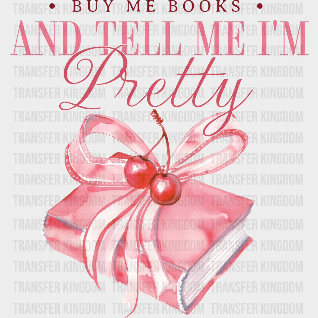 Buy Me Books And Tell Me I’m Pretty - Reading DTF Transfers