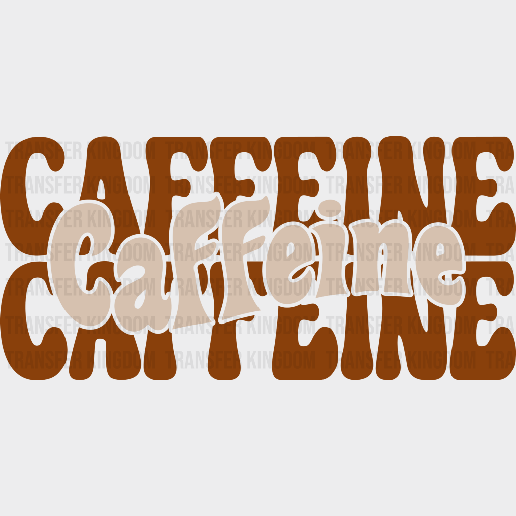 Caffeine - Coffee Iron On Dtf Transfer