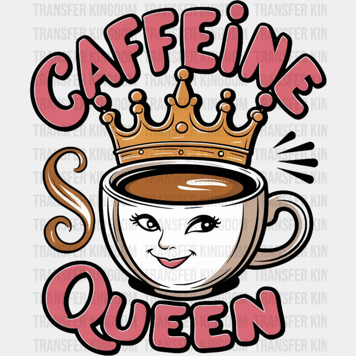 Caffeine Queen Cup Design - Coffee DTF Transfer