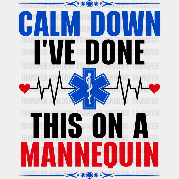 Calm Down I've Done This On A Mannequin - EMT DTF Transfer