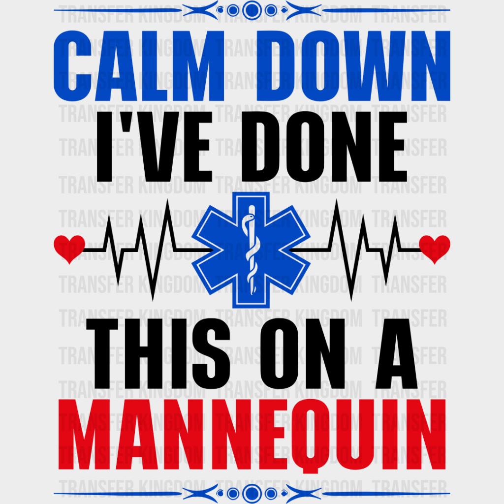 Calm Down I’ve Done This On A Mannequin - Emt Dtf Transfer Unisex S & M (10’’) / Dark Color