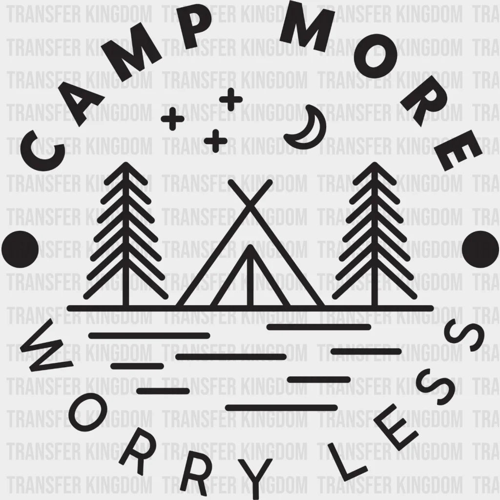 Camp More Worry Less - Camping Campfire Design Dtf Heat Transfer