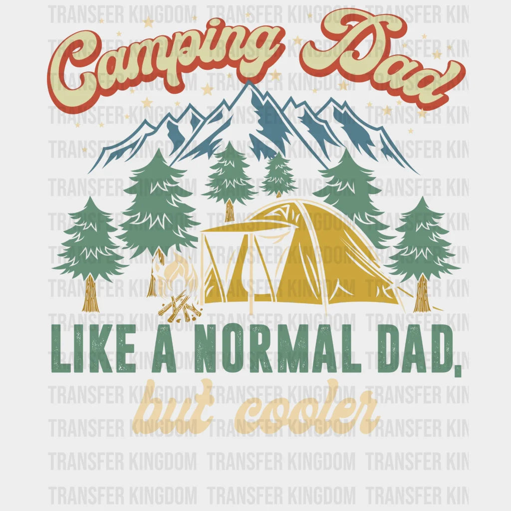 Camping Dad Like A Normal But Cooler Design - Dtf Heat Transfer