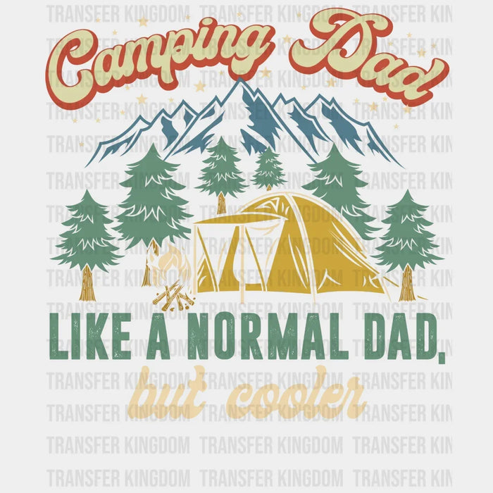 Camping Dad Like A Normal Dad, But Cooler Design - DTF heat transfer