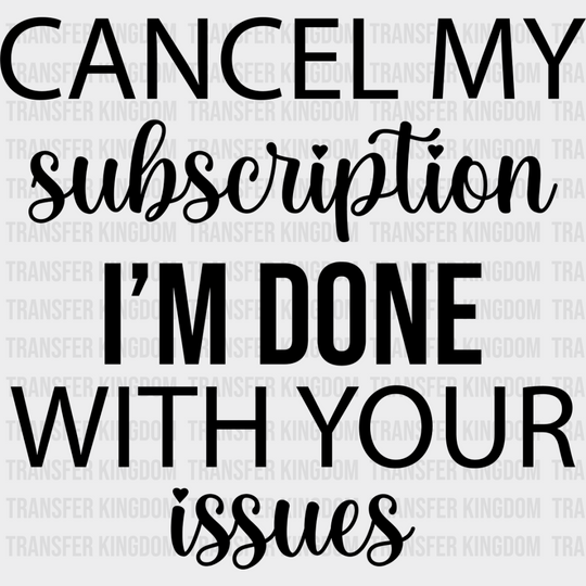 Cancel My Subscription - Funny Dtf Heat Transfer Unisex S & M (10’’) / Dark Color Design See Imaging