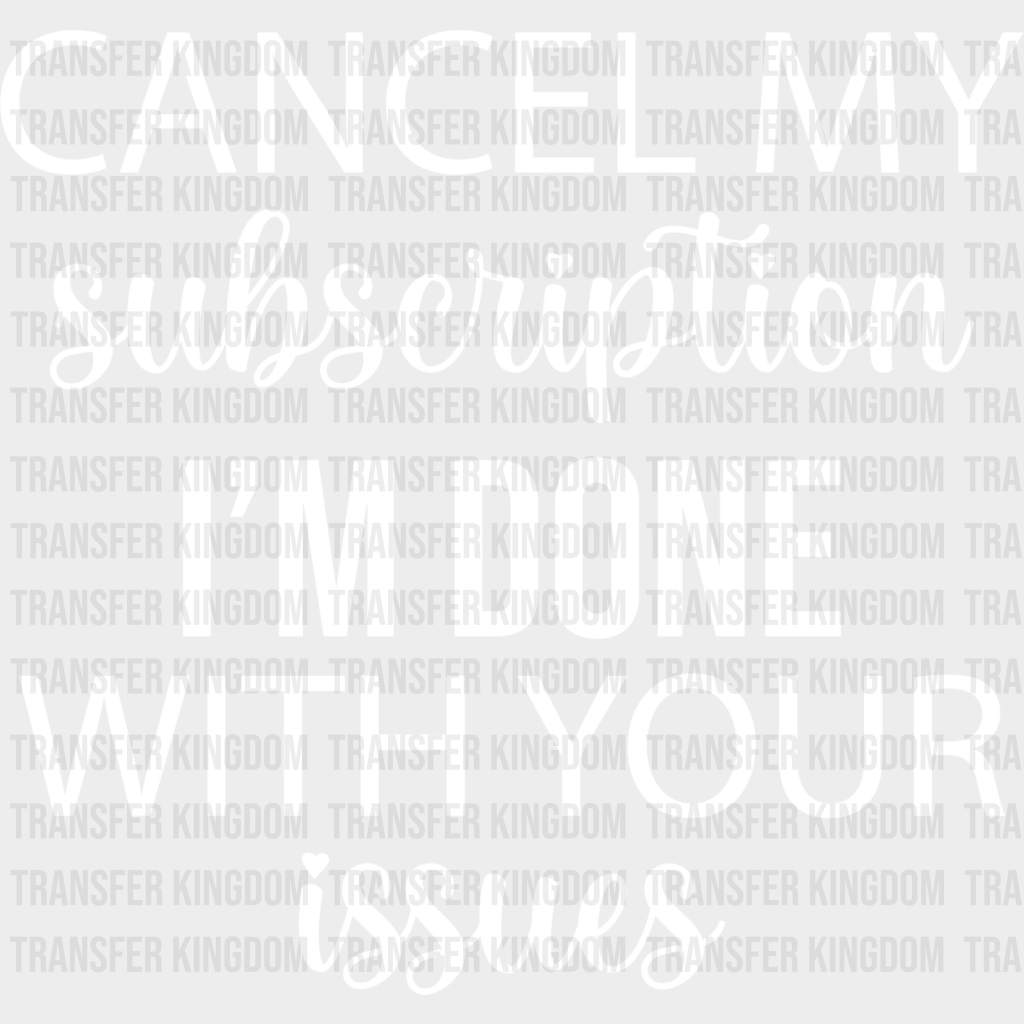 Cancel My Subscription - Funny Dtf Heat Transfer Unisex S & M (10’’) / Light Color Design See