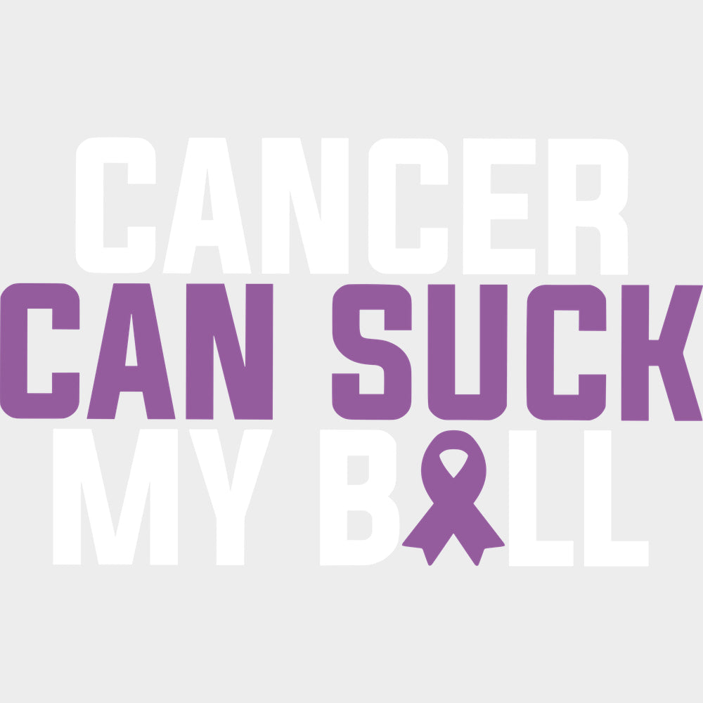 Cancer Can Suck My Ball - Testicular Cancer DTF Transfers - Adult Unisex - S & M (10’’) / Light Color Design (See