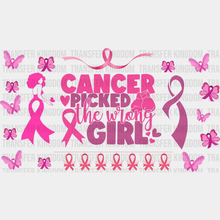 Cancer Picked The Wrong Girl - Awareness Cup Wrap UV Sticker Permanent UV DTF Decal