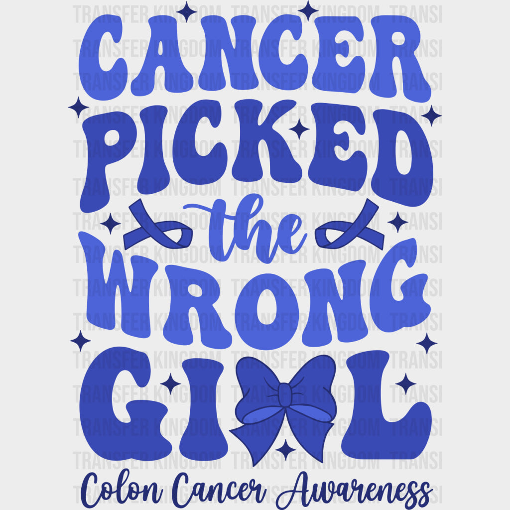 Cancer Picked The Wrong Girl - Colon Cancer DTF Transfers