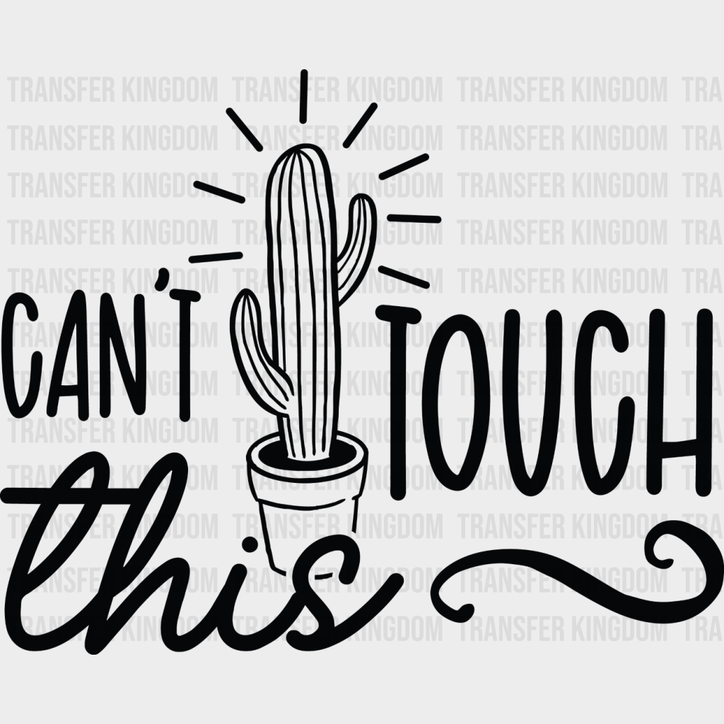 Can’t Touch This - Plants Dtf Heat Transfer Unisex S & M (10’’) / Dark Color Design See Imaging