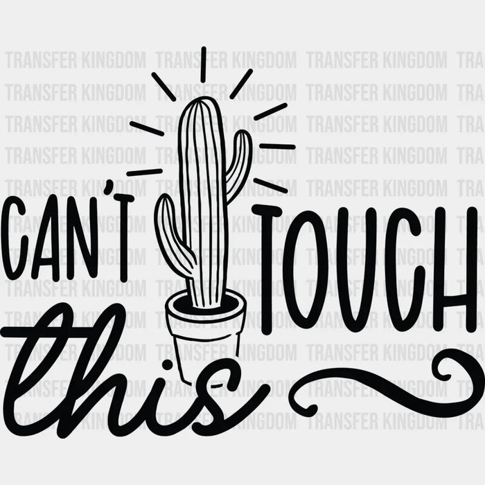 Can't Touch This - Plants DTF Heat Transfer