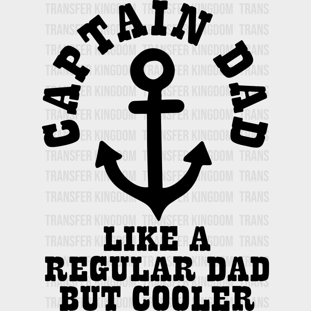 Captain Dad Like A Regular Dad But Cooler B&W - Boating DTF Transfers Adult Unisex - S & M (10’’) / Dark Color Design