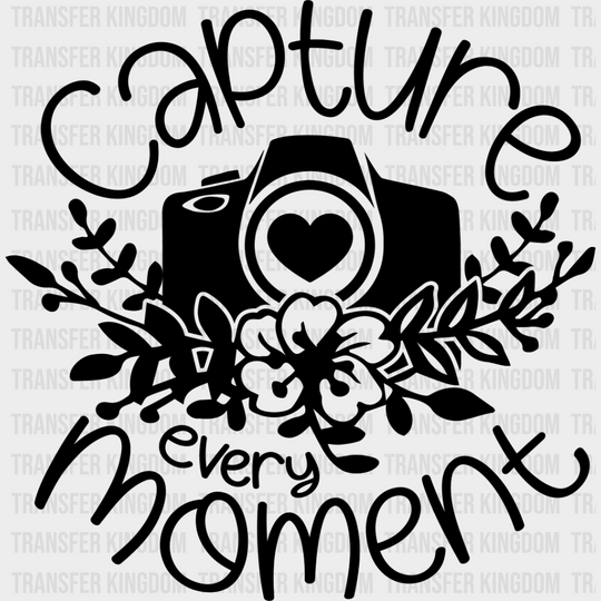 Capture Every Moment - Photography Dtf Heat Transfer Unisex S & M (10’’) / Dark Color Design