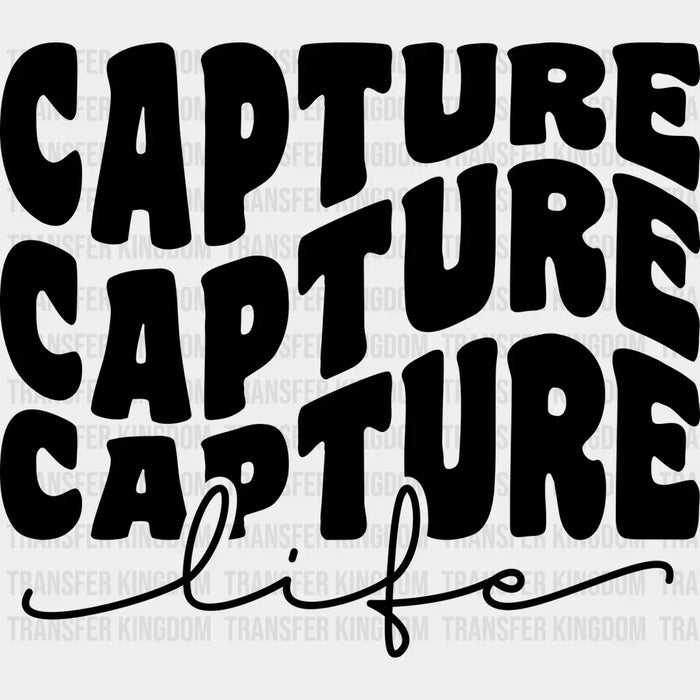 Capture Life - Photography Iron On DTF Transfer