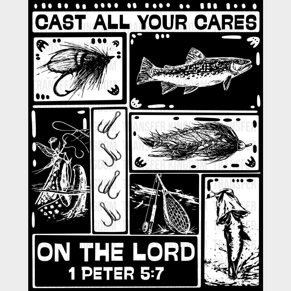 Cast All Your Cares On The Lord - Fishing DTF Transfers - Adult Unisex - S & M (10’’) / Dark Color Design (See Imaging)