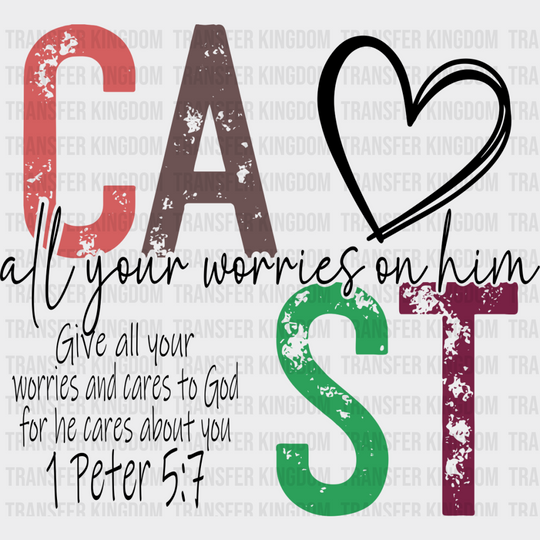 Cast All Your Worries On Him - Christianity Dtf Transfer