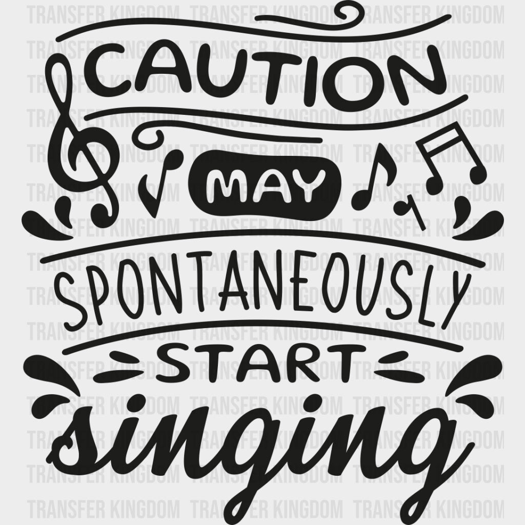 Caution May Spontaneously Start Singing - Singing DTF Transfers Adult Unisex - S & M (10’’) / Dark Color Design (See