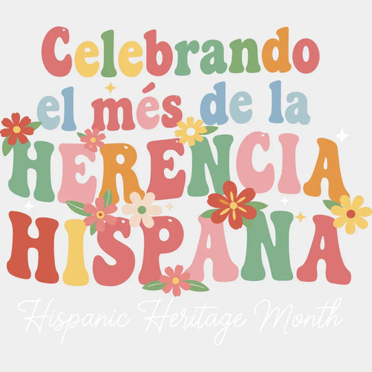 Celebrando El Més de la Herencia Hispana - Hispanic Heritage Month DTF Transfer Adult Unisex - S & M (10’’) / Light