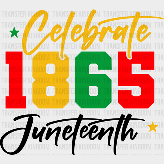 Celebrate 1865 Juneteenth Cursive Design - Juneteenth DTF Transfer Adult Unisex - S & M (10’’) / Dark Color Design (See
