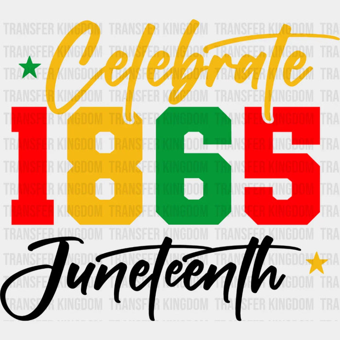 Celebrate 1865 Juneteenth Cursive Design - Juneteenth DTF Transfer