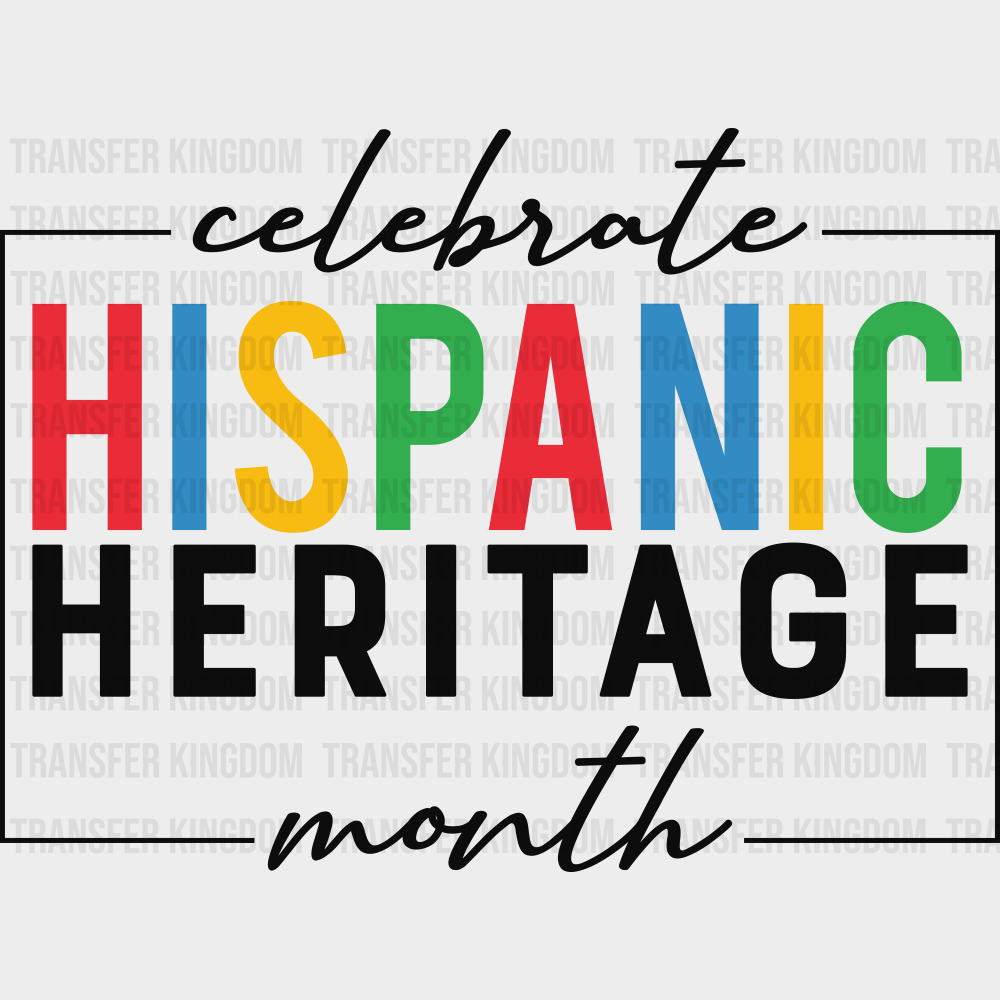 Celebrate Hispanic Heritage Month B&W - Hispanic Heritage Month DTF Transfer Adult Unisex - S & M (10’’) / Dark Color