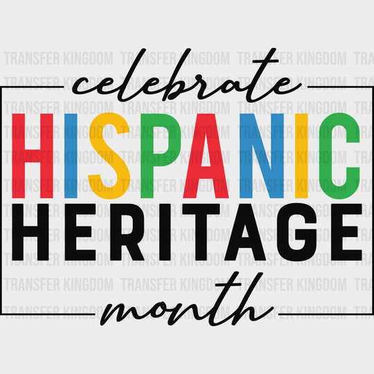 Celebrate Hispanic Heritage Month B&W - Hispanic Heritage Month DTF Transfer Adult Unisex - S & M (10’’) / Dark Color
